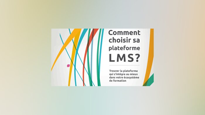 Un nouveau guide gratuit pour bien choisir son LMS