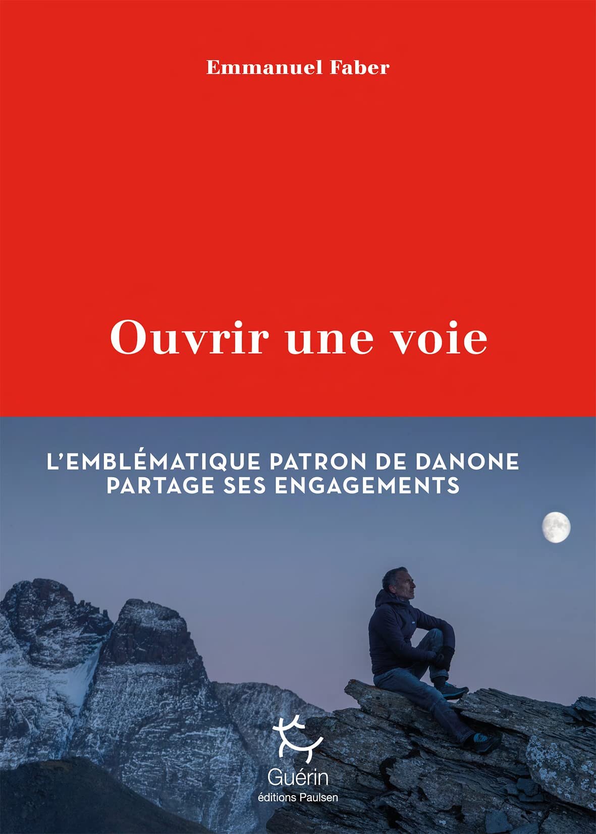 Emmanuel Faber, écarté de la direction de Danone, a publié « Ouvrir une voie » - © Editions Paulsen