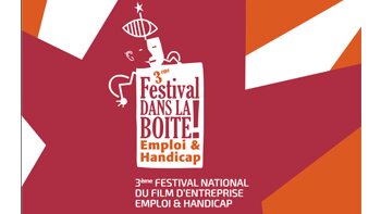 Le festival « Dans la boite ! Emploi & Handicap » lance un appel à candidatures - © D.R.
