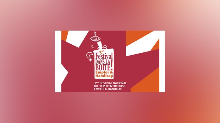 Le festival « Dans la boite ! Emploi & Handicap » lance un appel à candidatures
