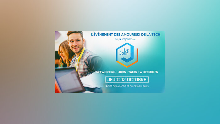 Le Jour J : l’événement des pros de la « Tech » organisé par LesJeudis