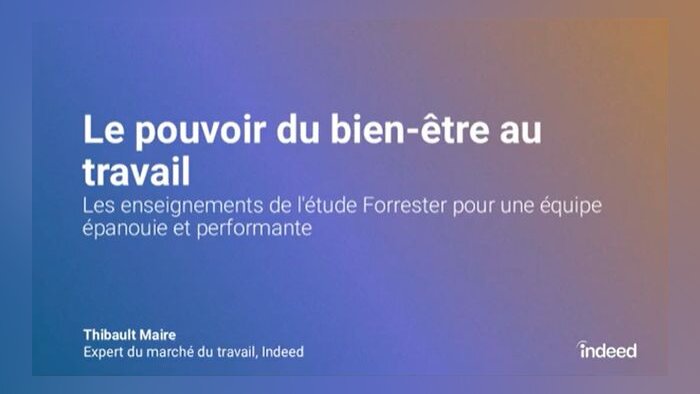 Bien-être au travail : le webinar Indeed avec l’appui d’une étude Forrester en replay