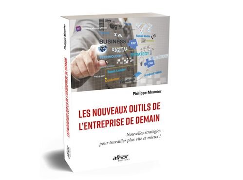 Les nouveaux outils de l’entreprise de demain par Philippe Mounier - © D.R.