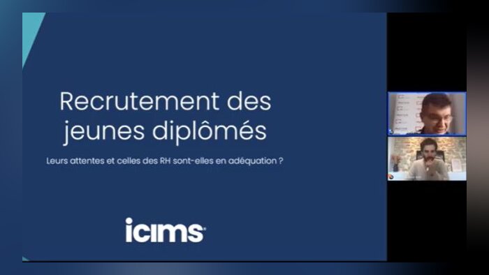 Webinar iCIMS en replay : Recrutement : les attentes des jeunes diplômés et des RH en adéquation ? - © D.R.