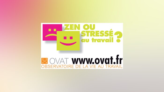 L’OVAT lance sa nouvelle enquête « Zen ou stressé au travail ? »