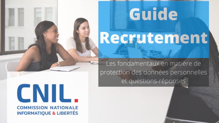 Recrutement : Publication d’un guide pour les recruteurs par la CNIL - © News Tank RH Management