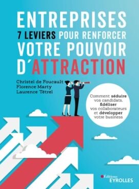 Entreprises : 7 leviers pour renforcer votre pouvoir d’attraction - © D.R.