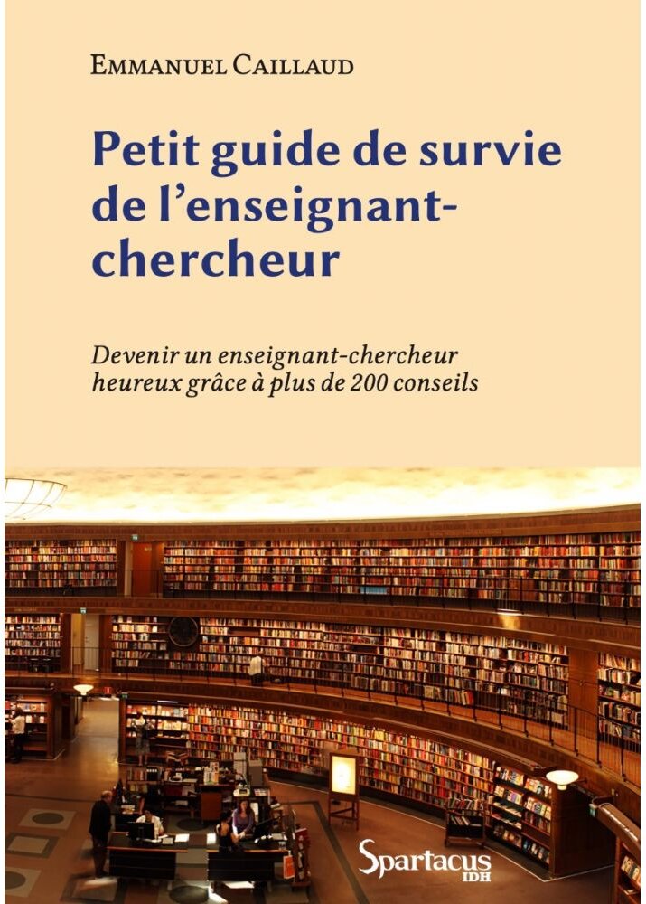 Cet ouvrage propose de « devenir un enseignant-chercheur heureux grâce à plus de 200 conseils ». - © Spartacus