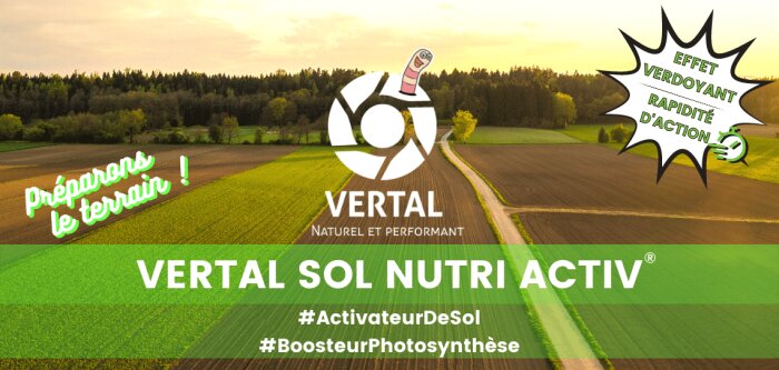 Le Vertal Sol Nutri Activ : l’activateur de sol avec un « effet Waouh » sur les cultures !