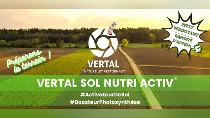 Le Vertal Sol Nutri Activ : l’activateur de sol avec un « effet Waouh » sur les cultures !