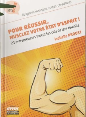 Pour réussir, musclez votre état d’esprit - © D.R.